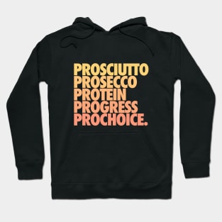 Prosciutto Prosecco Protein Progress Prochoice Hoodie